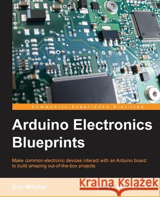 Arduino Electronics Blueprints Don Wilcher   9781784393601 Packt Publishing - książka