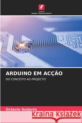 ARDUINO EM ACÇÃO Guijarro, Octavio 9786203440553 Edições Nosso Conhecimento - książka