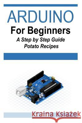 Arduino for Beginners - A Step by Step Guide Tom Teren 9781512215212 Createspace - książka
