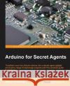Arduino for Secret Agents Marco Schwartz 9781783986088 Packt Publishing