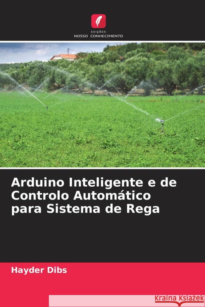 Arduino Inteligente e de Controlo Automático para Sistema de Rega Dibs, Hayder 9786204649306 Edições Nosso Conhecimento - książka