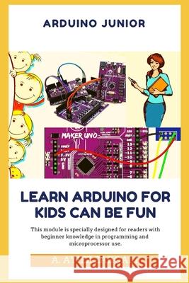 Arduino Junior: Learn Arduino For Kids can be Fun Kamalvilla Sukar A. Nabil Rosli A. Ayiez Zarqali 9781711181073 Independently Published - książka