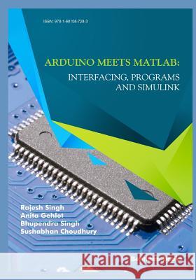 Arduino meets MATLAB: Interfacing, Programs and Simulink Gehlot, Anita 9781681087283 Bentham Science Publishers - książka