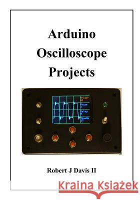 Arduino Oscilloscope Projects MR Robert J. Davi 9781516871360 Createspace - książka