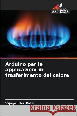 Arduino per le applicazioni di trasferimento del calore Vijayendra Patil 9786205708293 Edizioni Sapienza - książka