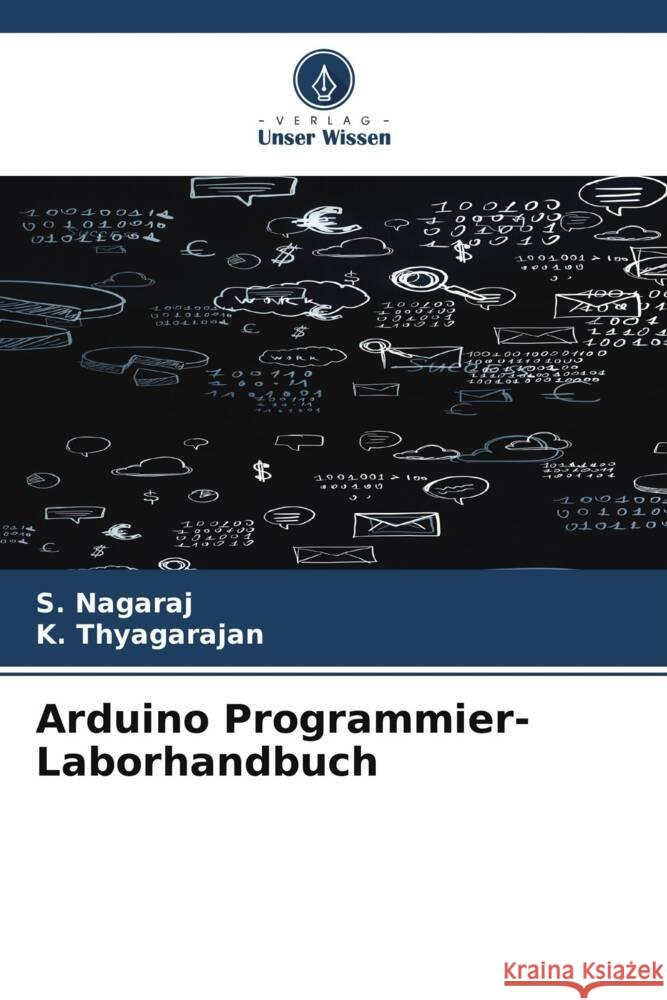 Arduino Programmier-Laborhandbuch Nagaraj, S., Thyagarajan, K. 9786206557852 Verlag Unser Wissen - książka