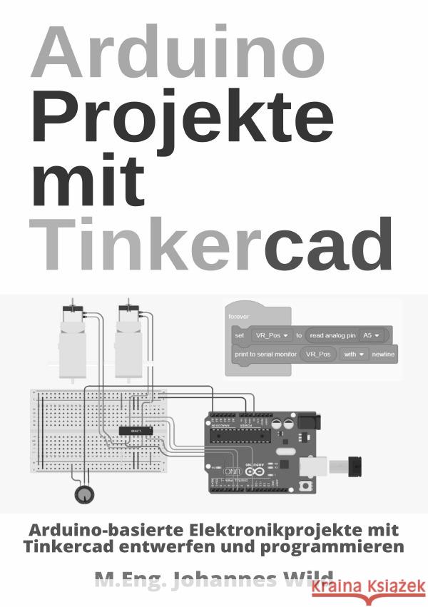 Arduino Projekte mit Tinkercad Wild, M.Eng. Johannes 9783756533961 epubli - książka