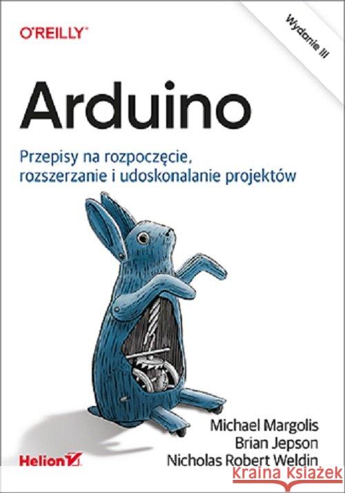 Arduino. Przepisy na rozpoczęcie, rozszerzanie i.. Michael Margolis Brian Jepson Nicholas Robert Weldin 9788328371613 Helion - książka