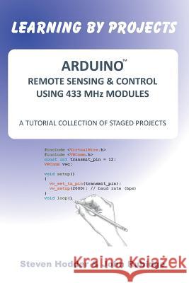 Arduino Remote Sensing & Control Using 433 MHZ Modules: A Tutorial Collection of Staged Projects Steven. Hodder, John Rubidge 9781908837066 Takahe Publishing Ltd - książka