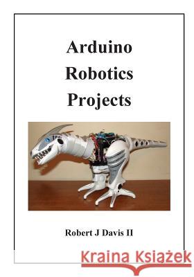 Arduino Robotics Projects MR Robert J. Davi 9781494856274 Createspace - książka