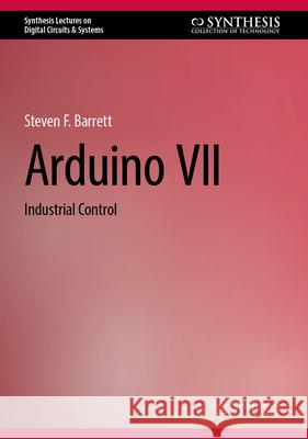 Arduino VII: Industrial Control Steven F. Barrett 9783031686085 Springer - książka