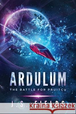 Ardulum: The Battle for Pruitcu J. S. Fields 9781735076836 Space Wizard Science Fantasy - książka