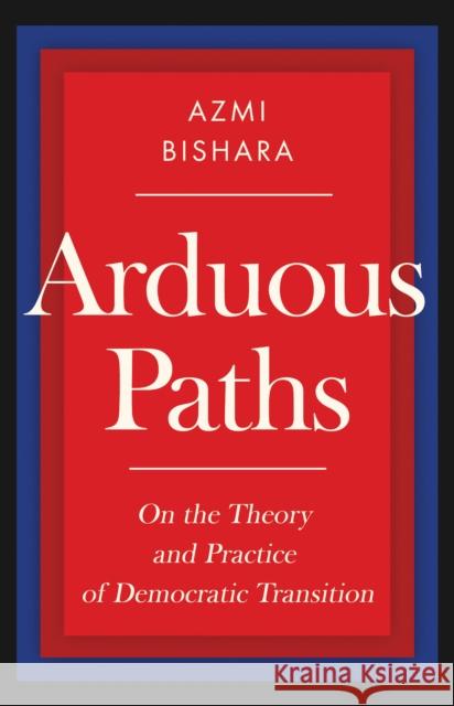 Arduous Paths: On the Theory and Practice of Democratic Transition Azmi Bishara 9781805263005 C Hurst & Co Publishers Ltd - książka