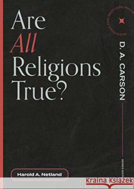 Are All Religions True? Harold A. Netland D. A. Carson 9781683595014 Lexham Press - książka