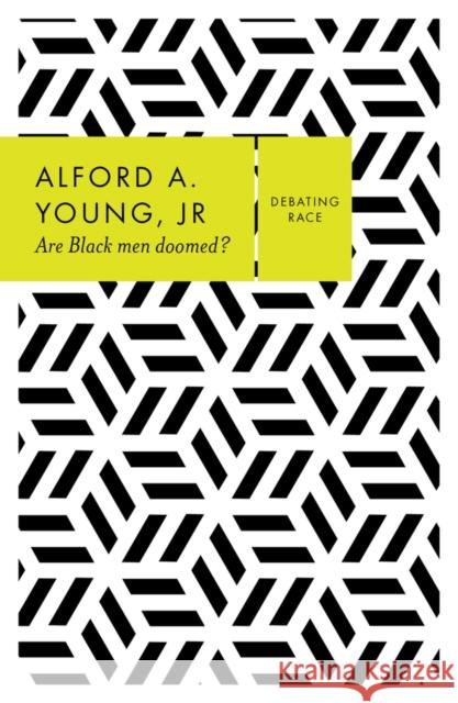 Are Black Men Doomed? Alford A Young Jr 9781509522064  - książka