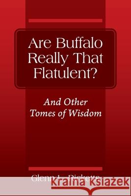 Are Buffalo Really That Flatulent? And Other Tomes of Wisdom Glenn L. Ricketts 9781977226426 Outskirts Press - książka