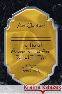 Are Christians Just Saved Sinners? Ron Craig 9781469190655 Xlibris Corporation - książka