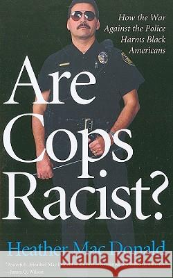 Are Cops Racist? Heather MacDonald 9781566638678 National Book Network - książka