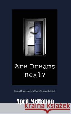 Are Dreams Real? April McMahon 9781493568574 Createspace Independent Publishing Platform - książka