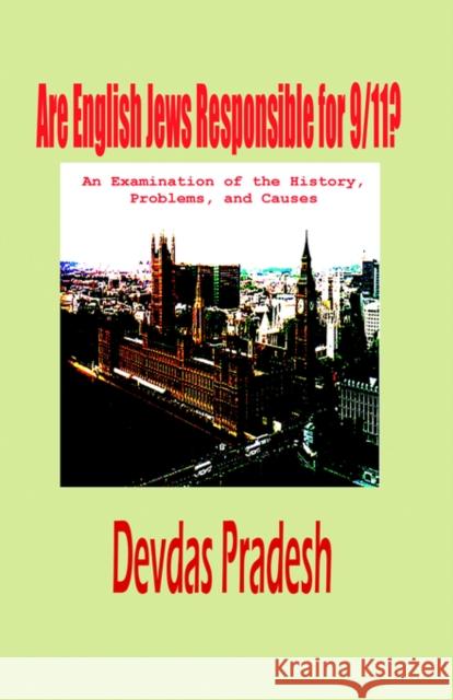 Are English Jews Responsible for 9/11? (Hardcover) Devdas Pradesh 9781596890060 The Hermit Kingdom Press - książka