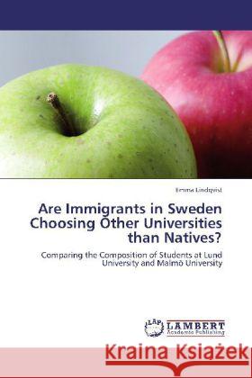 Are Immigrants in Sweden Choosing Other Universities Than Natives? Emma Lindqvist 9783848407644 LAP Lambert Academic Publishing - książka