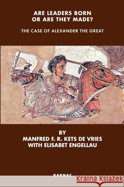 Are Leaders Born or Are They Made?: The Case of Alexander the Great Engellau, Elisabet 9781855753150 Karnac Books - książka