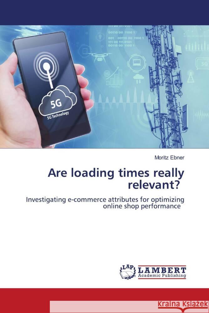 Are loading times really relevant? Ebner, Moritz 9786208012939 LAP Lambert Academic Publishing - książka