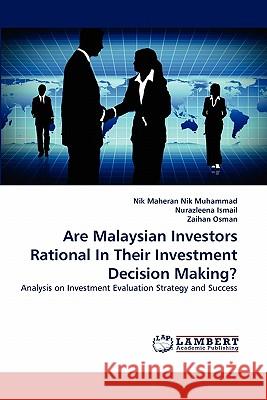 Are Malaysian Investors Rational in Their Investment Decision Making? Nik Maheran Nik Muhammad, Nurazleena Ismail, Zaihan Osman 9783844324433 LAP Lambert Academic Publishing - książka