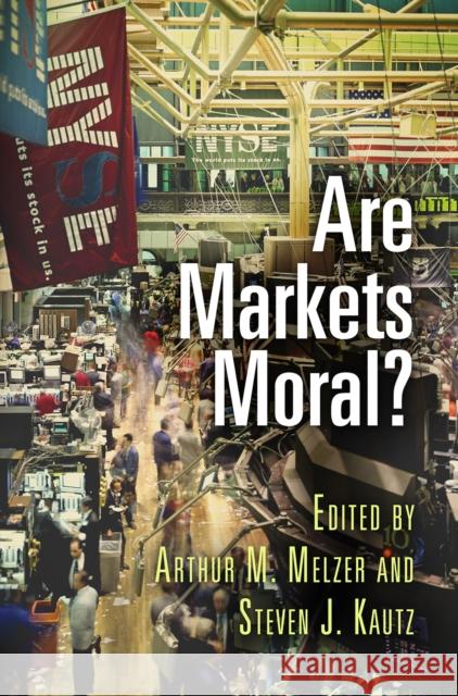 Are Markets Moral? Arthur M. Melzer Steven J. Kautz 9780812250527 University of Pennsylvania Press - książka