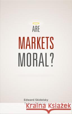 Are Markets Moral? E. Skidelsky 9781137472731 Palgrave Macmillan - książka