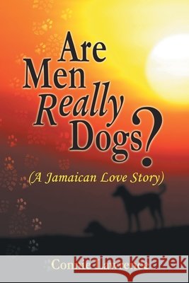 Are Men Really Dogs?: (A Jamaican Love Story) Lawrence, Connie 9781682353653 Strategic Book Publishing & Rights Agency, LL - książka