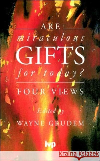 Are Miraculous Gifts for Today?: Four Views Grudem, Wayne 9780851111797 Inter-Varsity Press - książka