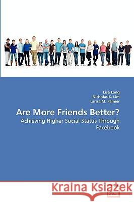 Are More Friends Better? Lisa Long, Nicholas K Lim, Larisa M Palmer 9783639281170 VDM Verlag - książka