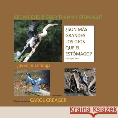 Are My Eyes Bigger than My Stomach: Juvenile Anhinga Carol Creager 9781977229083 Outskirts Press - książka