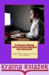 Are Revenue Sharing Article/Content Publishing Sites Beneficial?: Legitimate Opportunities for Authors James M. Lowrance 9781460995921 Createspace