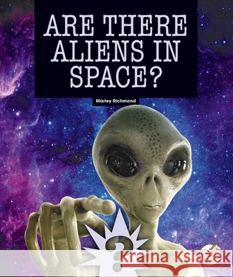 Are There Aliens in Space? Marley Richmond 9781503878754 Child's World Stride - książka