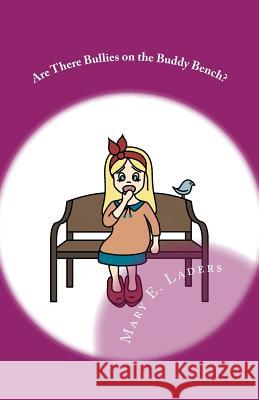 Are There Bullies on the Buddy Bench? Mary E. Laders 9781723107245 Createspace Independent Publishing Platform - książka