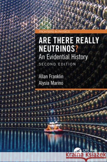 Are There Really Neutrinos?: An Evidential History Allan D. Franklin Alysia Marino 9780367190026 CRC Press - książka