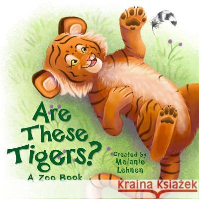 Are These Tigers?: A Zoo Book Melanie Lehnen 9780692267172 Melanie Lehnen - książka