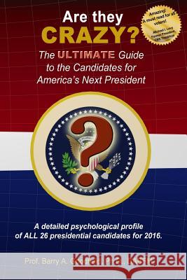 Are They Crazy?: The Ultimate Guide to the Candidates for America's Next President Dr Barry a. Goodfield 9780996989909 Goodfield Institute, LLC - książka