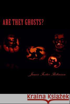 Are They Ghosts? James Foster Robinson 9781482327748 Createspace - książka