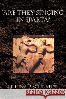 Are They Singing in Sparta? Helena P. Schrader 9780595386901 iUniverse - książka