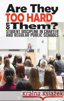Are They Too Hard on Them? Student Discipline in Charter and Regular Public Schools (hc) William A. Sampson Nandhini Gulasingam 9781648020322 Information Age Publishing - książka