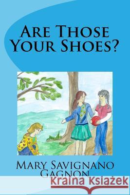 Are Those Your Shoes Mary Savignano Gagnon 9781517553272 Createspace - książka