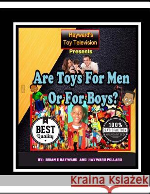 Are Toys For Men Or For Boys? Hayward, Brian Ernest 9781981317011 Createspace Independent Publishing Platform - książka