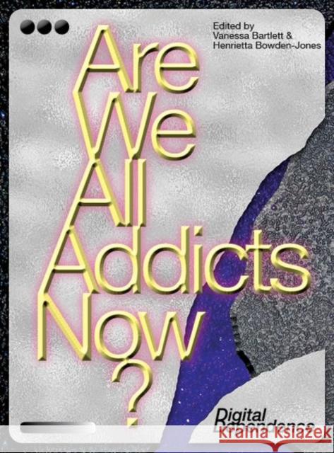 Are We All Addicts Now?: Digital Dependence Vanessa Bartlett Henrietta Bowden-Jones 9781786940810 Liverpool University Press - książka