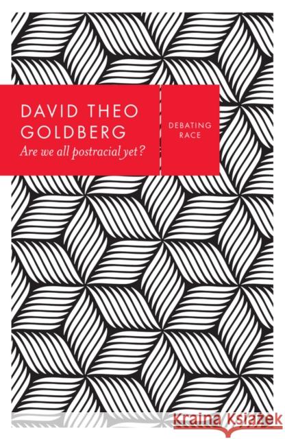 Are We All Postracial Yet? D. Goldberg 9780745689722 Polity Press - książka