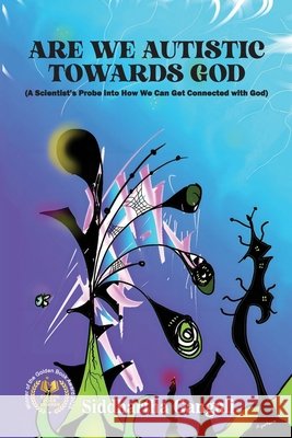 Are We Autistic Towards God Siddhartha Ganguli 9789348699565 Allied Publishers Private Limited - książka