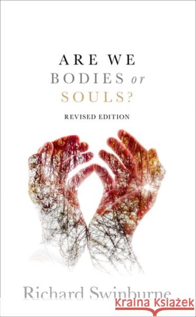 Are We Bodies or Souls?: Revised edition Richard (Emeritus Professor of Philosophy of Religion, Emeritus Professor of Philosophy of Religion, University of Oxfor 9780198874959 Oxford University Press - książka