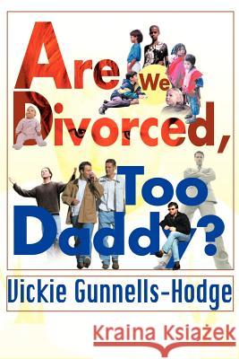 Are We Divorced, Too Daddy? Vickie Gunnells-Hodge 9780595134243 Writers Club Press - książka